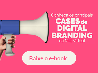 Banner para o download do ebook de cases de digital branding da Mkt Virtual